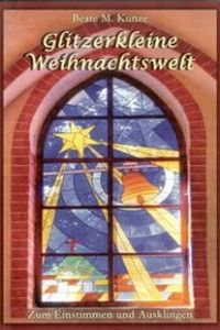 Glitzerkleine Weihnachtswelt von beate M. Kunze